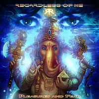 Regardless of Me - Pleasures and Fear Regardless of Me - Pleasures and Fear